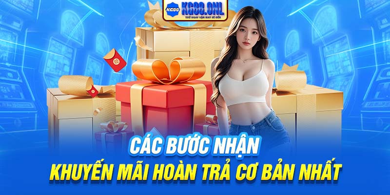 Các bước nhận khuyến mãi hoàn trả cơ bản nhất