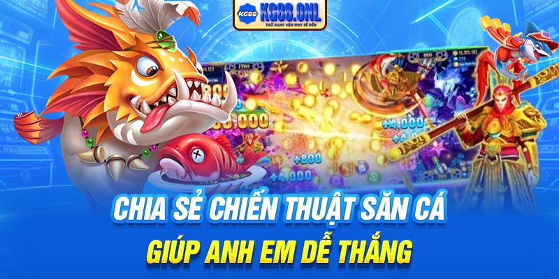 Chia sẻ chiến thuật săn cá giúp anh em dễ thắng