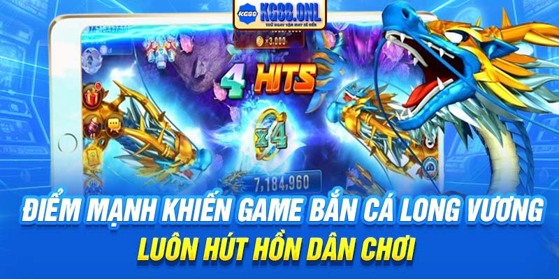 Điểm mạnh khiến game bắn cá Long Vương luôn hút hồn dân chơi