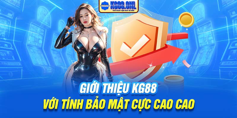 Giới thiệu KG88 với tính bảo mật cực cao cao