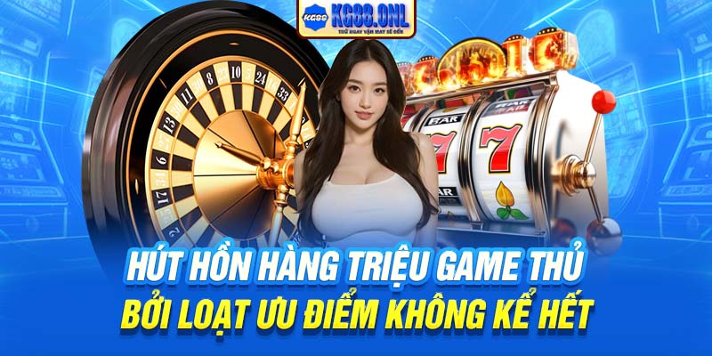 Hút hồn hàng triệu game thủ bởi loạt ưu điểm không kể hết