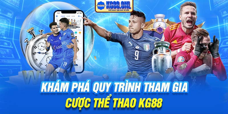 Khám phá quy trình tham gia cược thể thao KG88