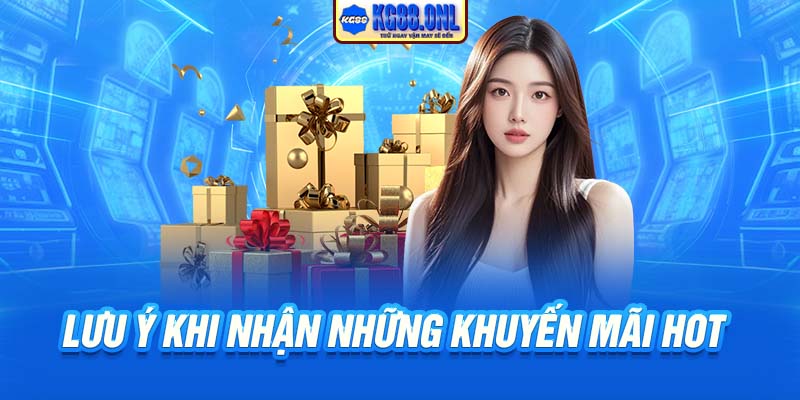 Lưu ý khi nhận những khuyến mãi HOT 