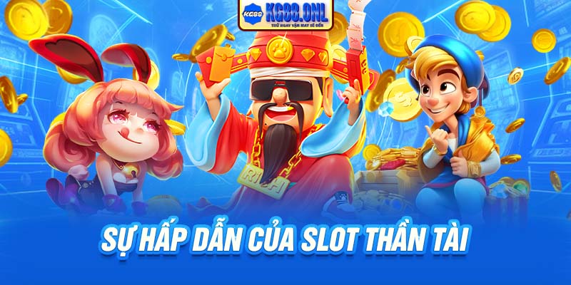 Sự hấp dẫn của slot Thần Tài