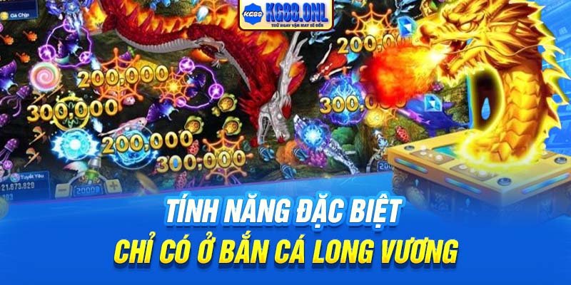 Tính năng đặc biệt chỉ có ở bắn cá Long Vương